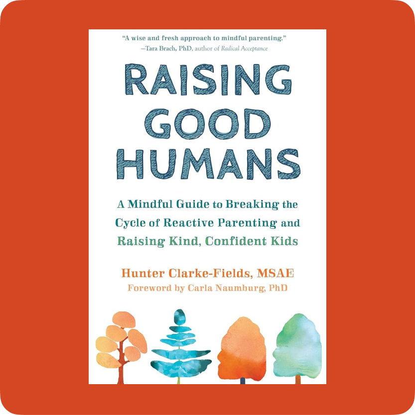 Cover of the parenting book “Raising Good Humans”